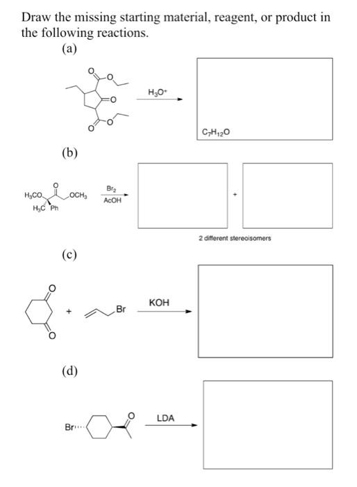 Solved Draw the missing starting material, reagent, or | Chegg.com