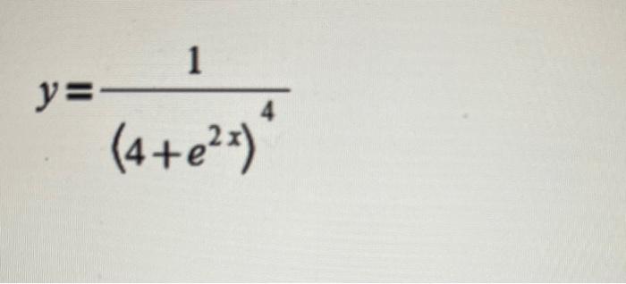 Solved y=(4+e2x)41 | Chegg.com