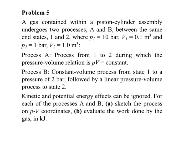 Solved Problem 5 A Gas Contained Within A Piston-cylinder | Chegg.com