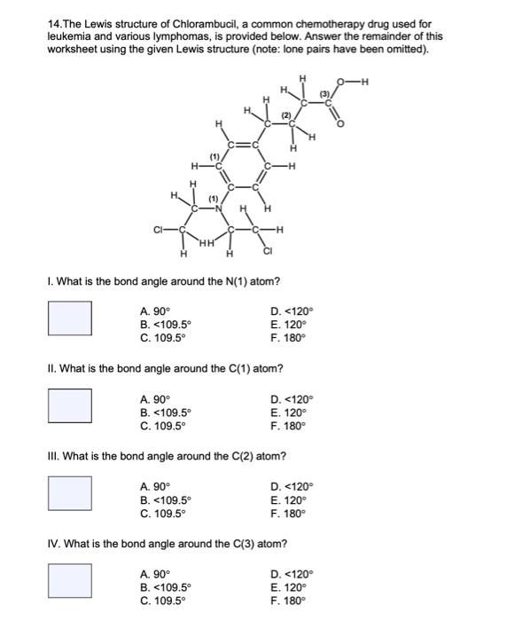 14.The Lewis structure of Chlorambucil, a common chemotherapy drug used for leukemia and various lymphomas, is provided below