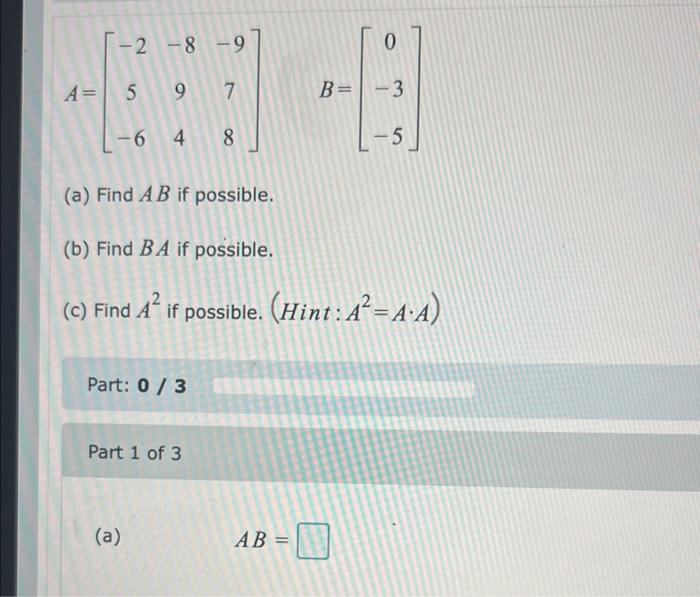 \[ A=\left[\begin{array}{ccc} -2 & -8 & -9 \\ 5 & 9 & 7 \\ -6 & 4 & 8 \end{array}\right] \quad B=\left[\begin{array}{c} 0 \\