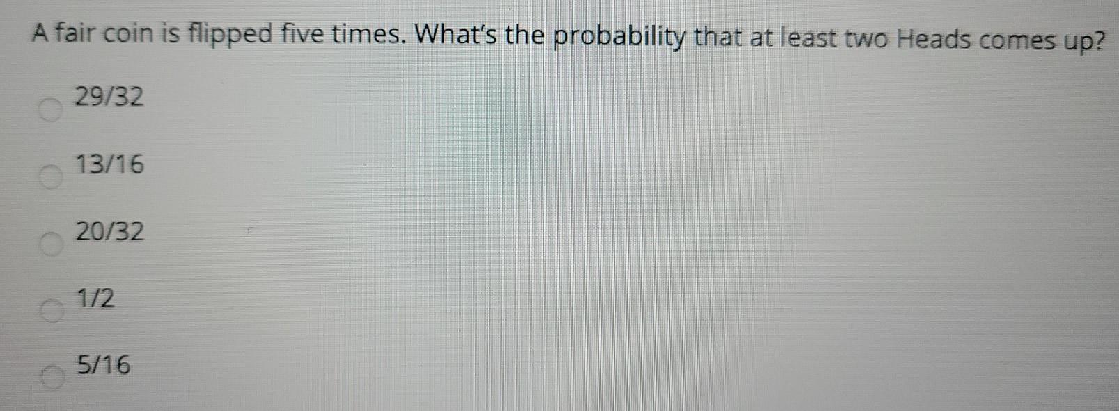 Solved A Fair Coin Is Flipped Five Times. What's The | Chegg.com