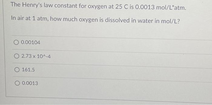 Solved The Henry's law constant for oxygen at 25 C is 0.0013 | Chegg.com