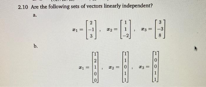 Solved 2.10 Are the following sets of vectors linearly | Chegg.com