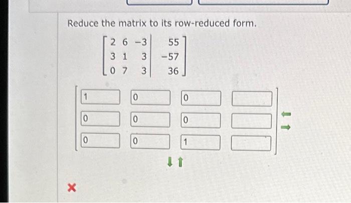 Solved Reduce the matrix to its row-reduced form. | Chegg.com