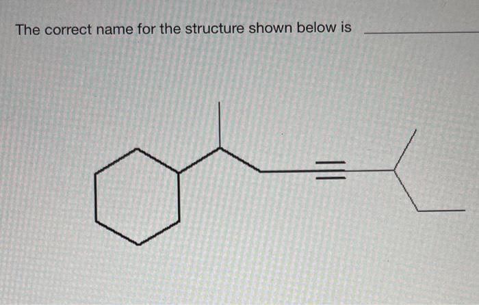 Solved The correct name for the structure shown below is | Chegg.com