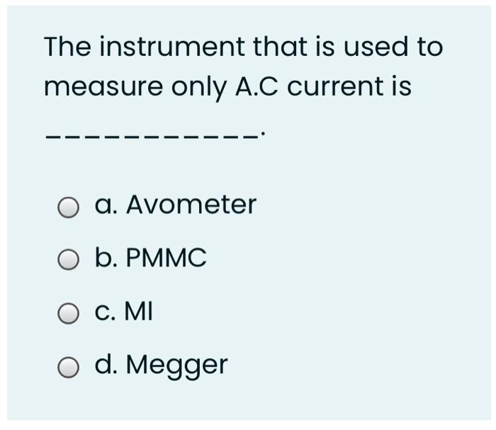 Solved In an analog indicating instrument, the device is