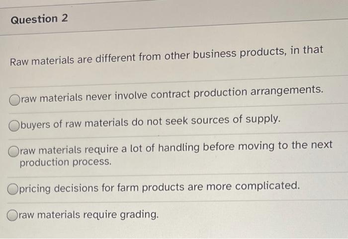 Solved Question 2 Raw materials are different from other | Chegg.com