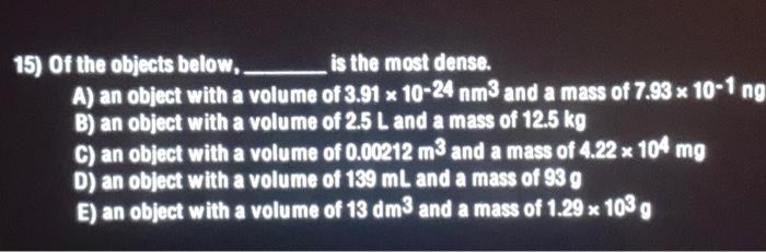 Solved 15) Of the objects below. is the most dense. A) an | Chegg.com