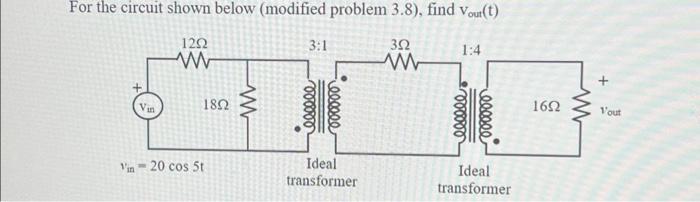 Solved For the circuit shown below (modified problem 3.8), | Chegg.com