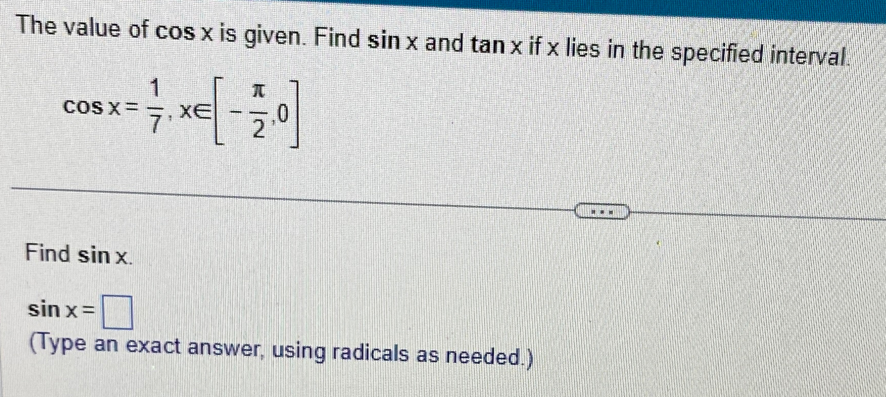 Solved The value of cosx ﻿is given. Find sinx ﻿and tanx ﻿if | Chegg.com
