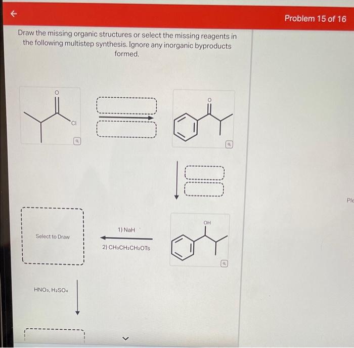 Solved Draw the missing organic structures or select the