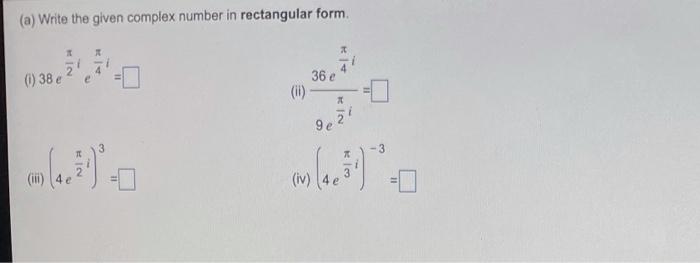 Solved (a) Write the given complex number in rectangular | Chegg.com