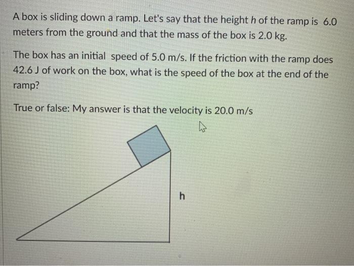 Solved A box is sliding down a ramp. Let's say that the | Chegg.com