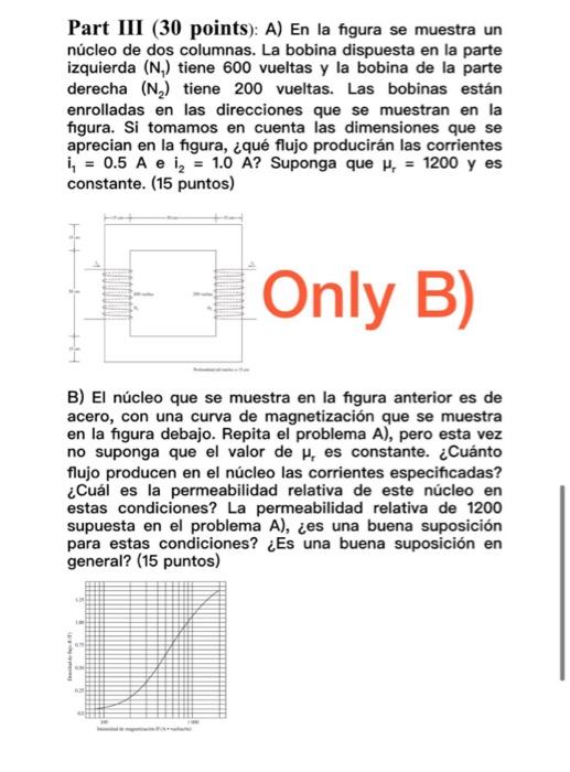 Part III (30 points): A) En la figura se muestra un núcleo de dos columnas. La bobina dispuesta en la parte izquierda \( \lef