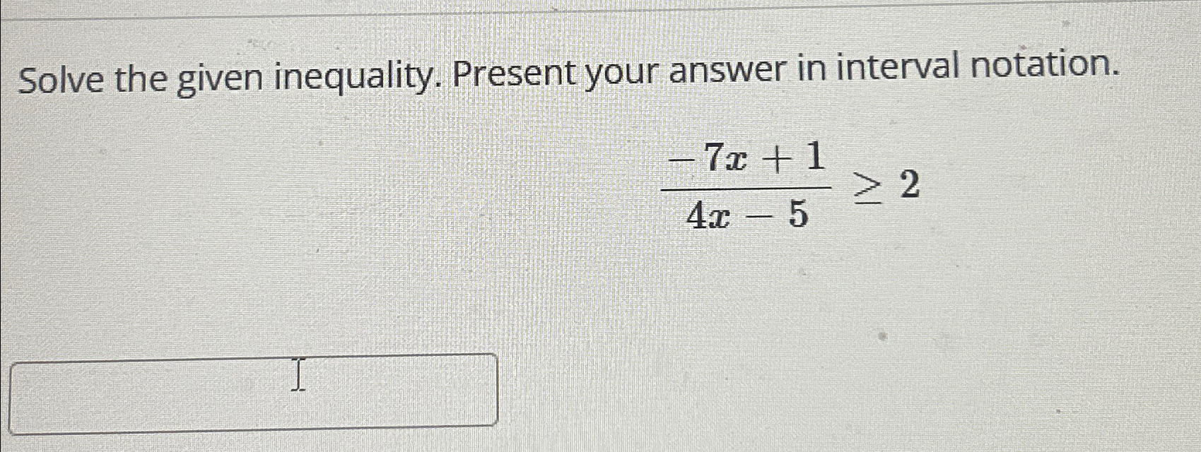 Solved Solve the given inequality. Present your answer in | Chegg.com