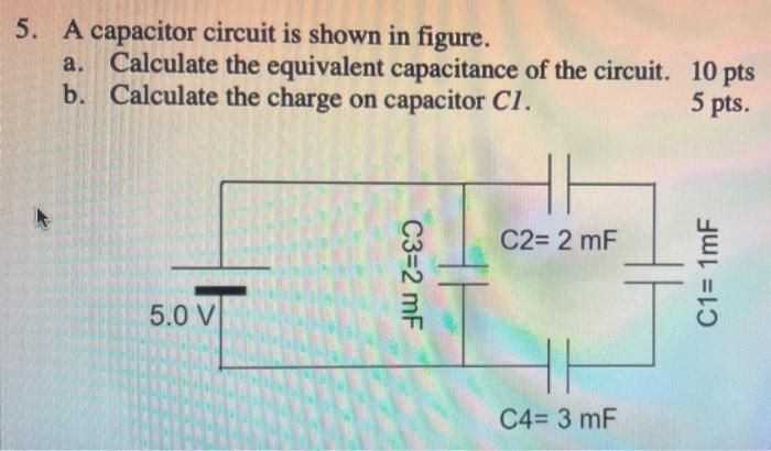 Solved 5. A capacitor circuit is shown in figure. a. | Chegg.com