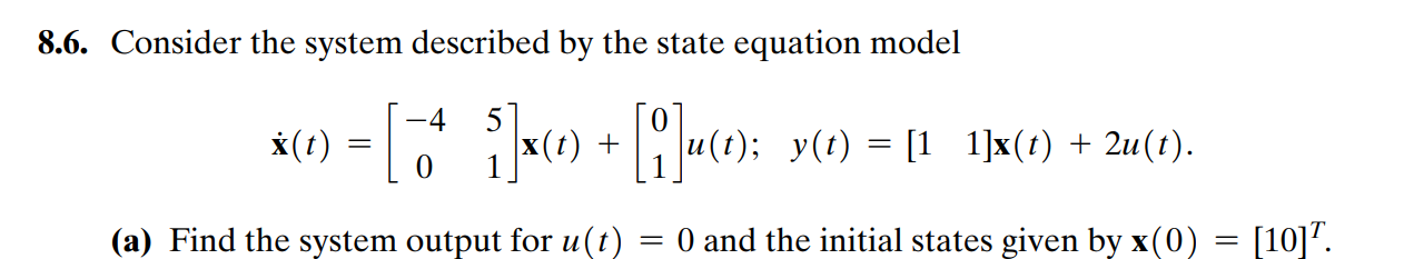 Solved 8.6. ﻿Consider the system described by the state | Chegg.com