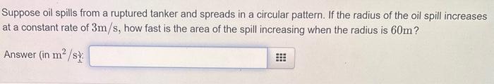 Solved Suppose Oil Spills From A Ruptured Tanker And Spreads | Chegg.com