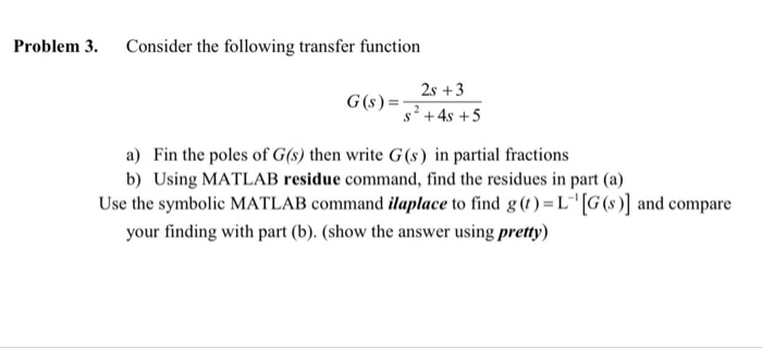 Solved Problem 3. Consider the following transfer function | Chegg.com