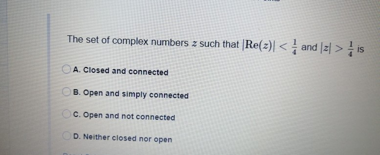 Solved The set of complex numbers z such that |Re(2)|