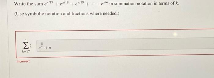 Solved Write the sum e™/17 + e/18 + /19 + (Use symbolic | Chegg.com