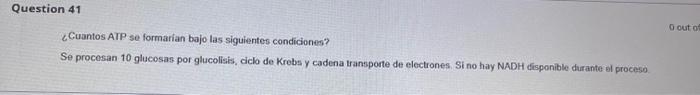 ¿Cuantos ATP se formarian bajo las siguientes condiciones? Se procesan 10 glucosas por glucolisis, diclo de Krebs y cadena tr