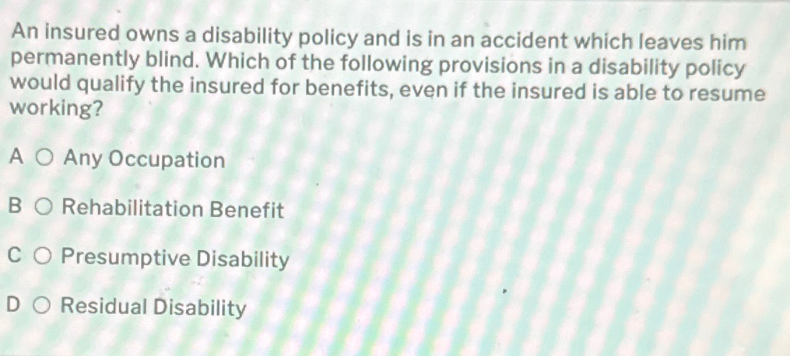 An insured owns a disability policy and is in an