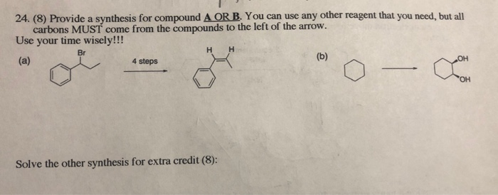 Solved 24. (8) Provide A Synthesis For Compound A OR B. You | Chegg.com