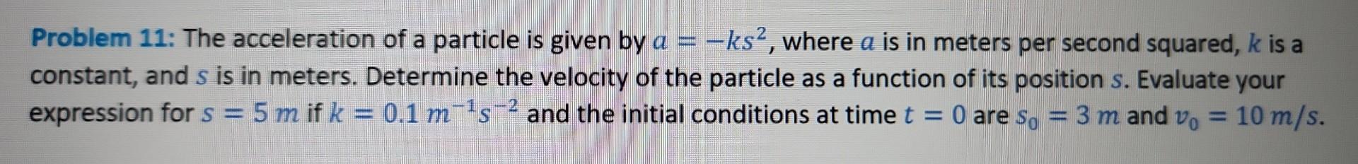 Solved Problem 11 The Acceleration Of A Particle Is Given Chegg Solved Problem 11 The Acceleration Of A Particle Is Given Chegg