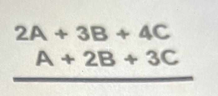 Solved 2A+3B+4C A+2B+3C | Chegg.com