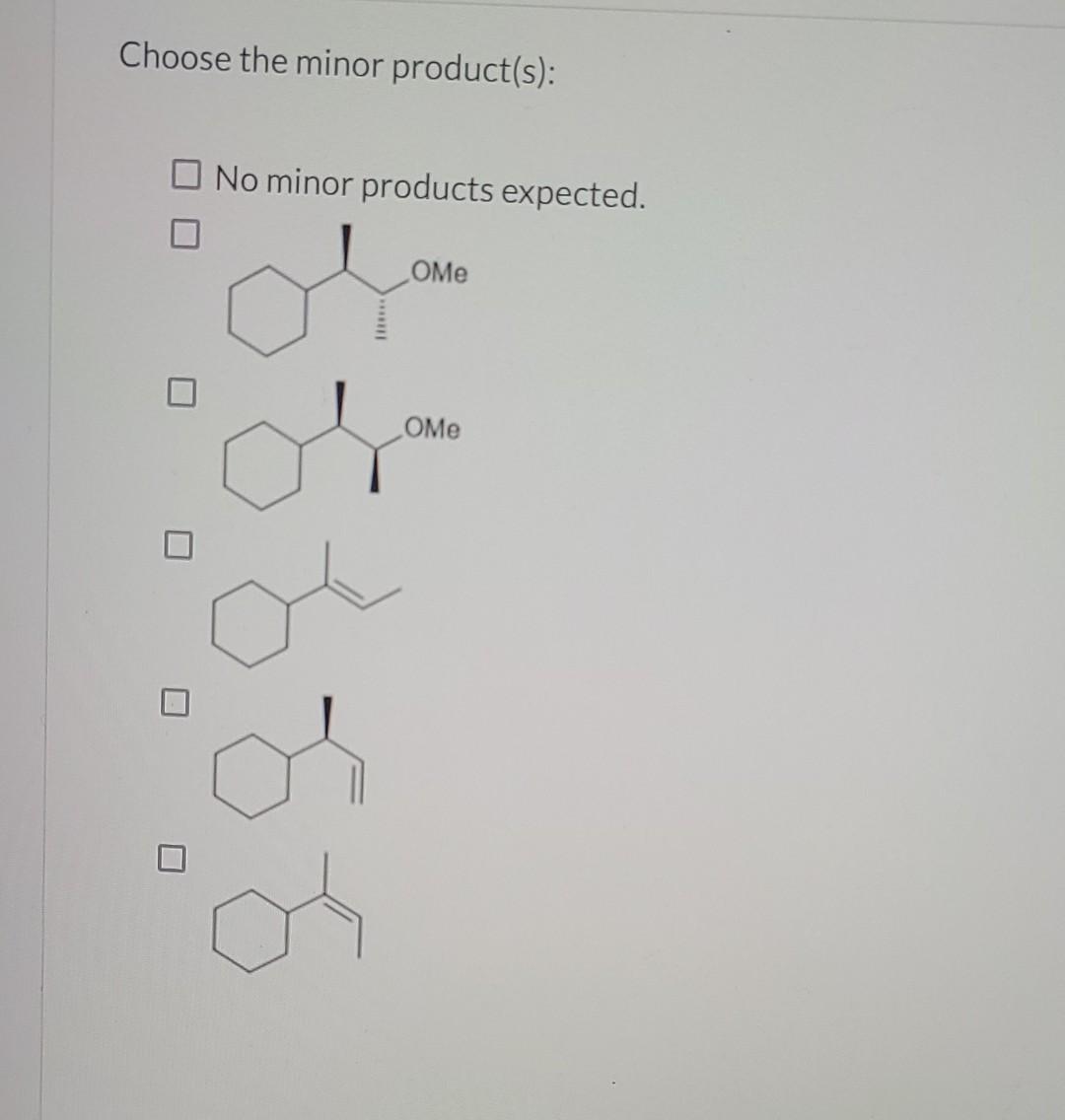 Solved Identify The Major And Minor Product(s) That Are | Chegg.com