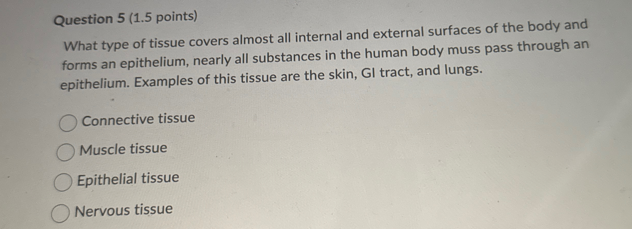 Solved Question 5 (1.5 ﻿points)What type of tissue covers