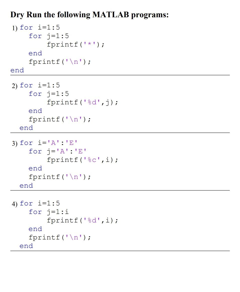 Solved Dry Run the following MATLAB programs: 1) for i=1:5 | Chegg.com