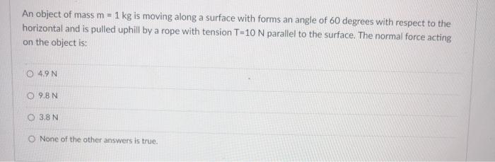 Solved An object of mass m = 1 kg is moving along a surface | Chegg.com