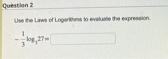 Solved Use the Laws of Logarithms to evaluate the | Chegg.com