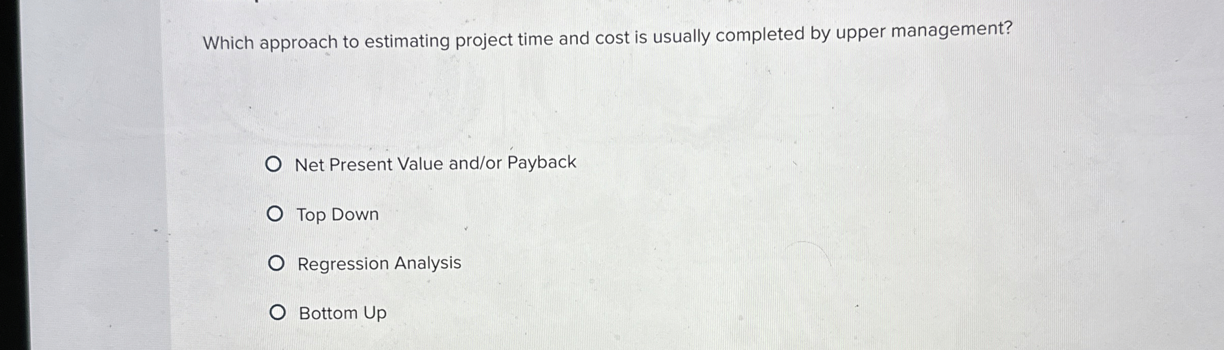 Solved Which approach to estimating project time and cost is | Chegg.com