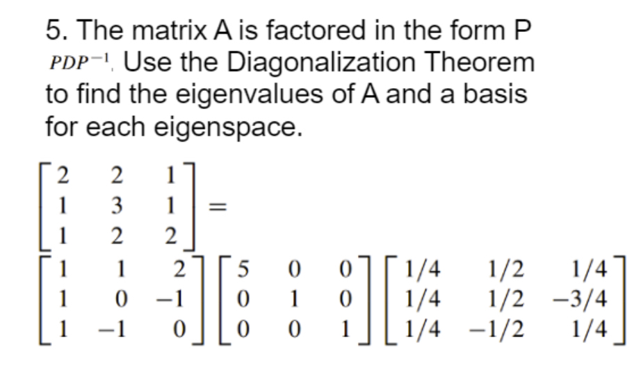 Solved The matrix A ﻿is factored in the form P PDP-1. ﻿Use | Chegg.com