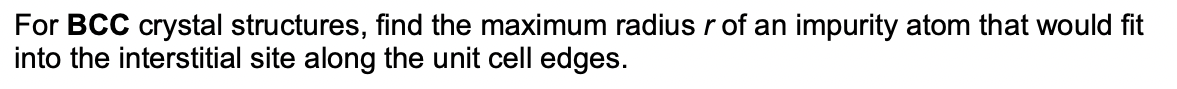 Solved For BCC crystal structures, find the maximum radius r | Chegg.com
