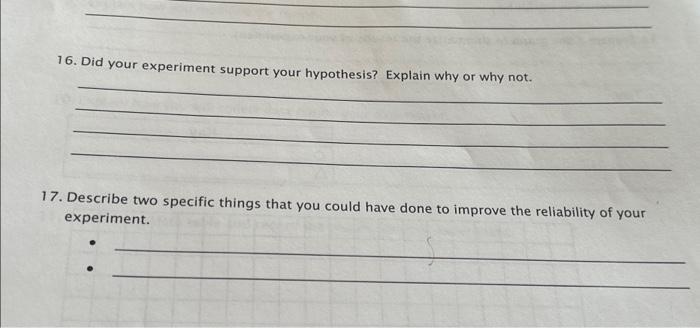Solved 16. Did your experiment support your hypothesis? | Chegg.com