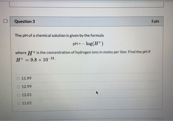 Solved Question 3 5 pts The pH of a chemical solution is | Chegg.com
