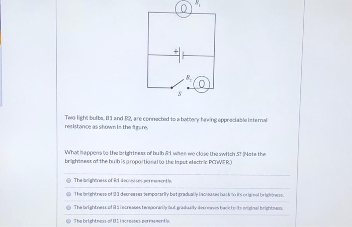 Solved Two light bulbs, B1 and B2, are connected to a | Chegg.com