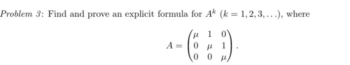 Solved Problem 3: Find and prove an explicit formula for Ak | Chegg.com