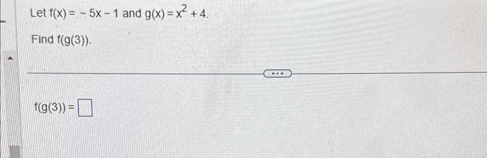 Solved Let F X 5x 1 ﻿and G X X2 4find F G 3 F G 3