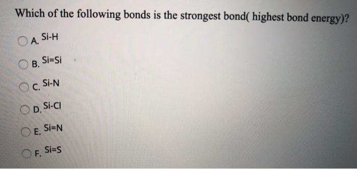 solved-which-of-the-following-bonds-is-the-strongest-bond-chegg