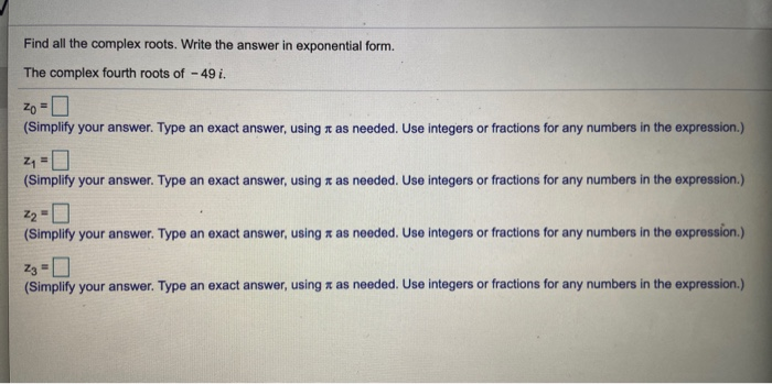 Solved Find all the complex roots. Write the answer in | Chegg.com