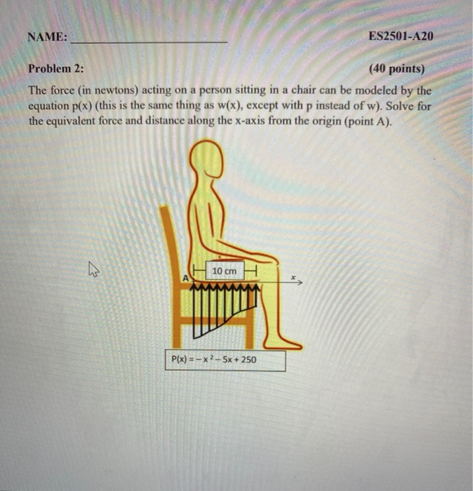 Solved The force acting on a person sitting in a chair can