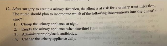 Solved 12. After surgery to create a urinary diversion, the | Chegg.com
