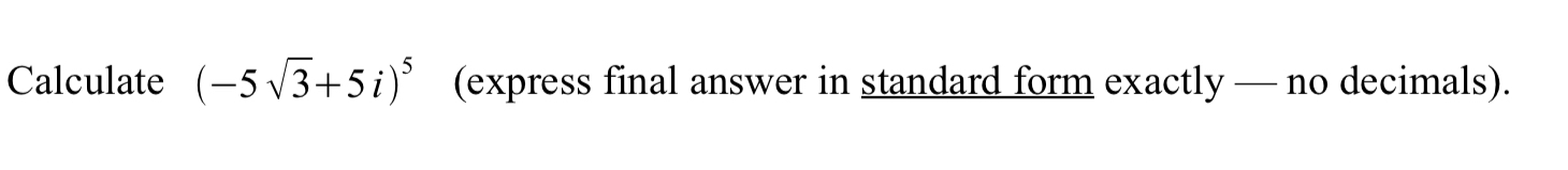 Solved Calculate (-532+5i)5, (express final answer in | Chegg.com