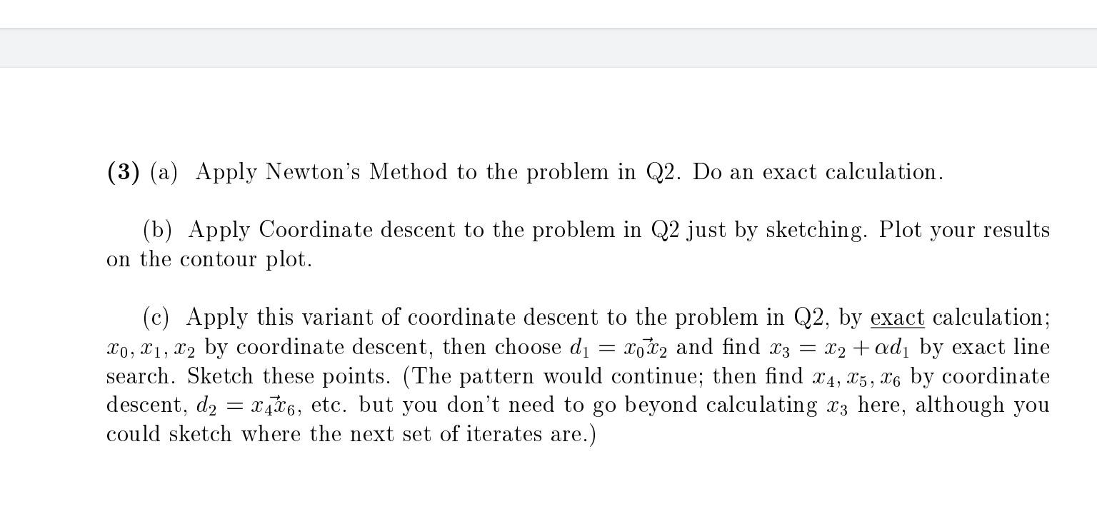 (3) (a) Apply Newton's Method to the problem in Q2. | Chegg.com
